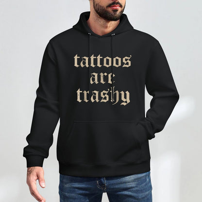Tattoos Are Trashy Sarcasm Joke Tattoo Meme Layering Staple Hoodie