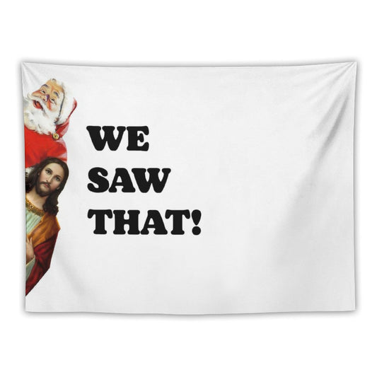 We Saw That Santa And Jesus Are Always Watching Tapestry