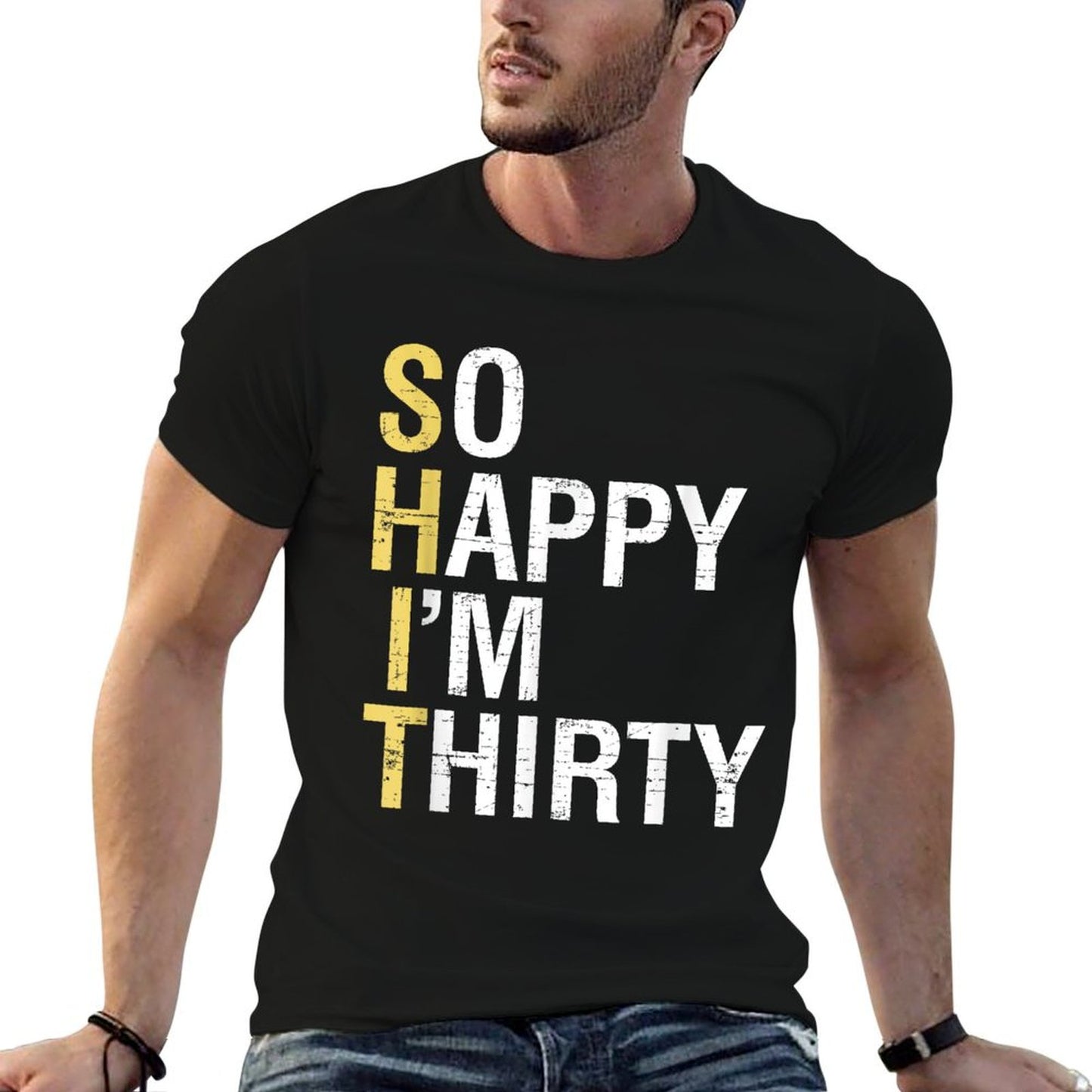So Happy I&#39;m Thirty Funny 30th Birthday 30 Year Old Gag Gift T-Shirt