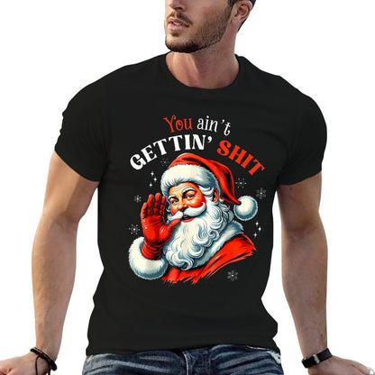 You Aint Getting Shit Funny Santa Christmas  Vintage-inspired T-Shirt