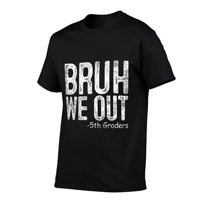 Bruh We Out 5th Graders Fifth Grade Graduation Class Of 2024 T-Shirt