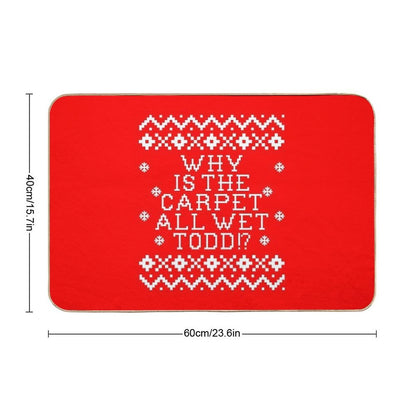 Christmas Vacation Quote - Why Is The Carpet All Wet Todd Bath Mat