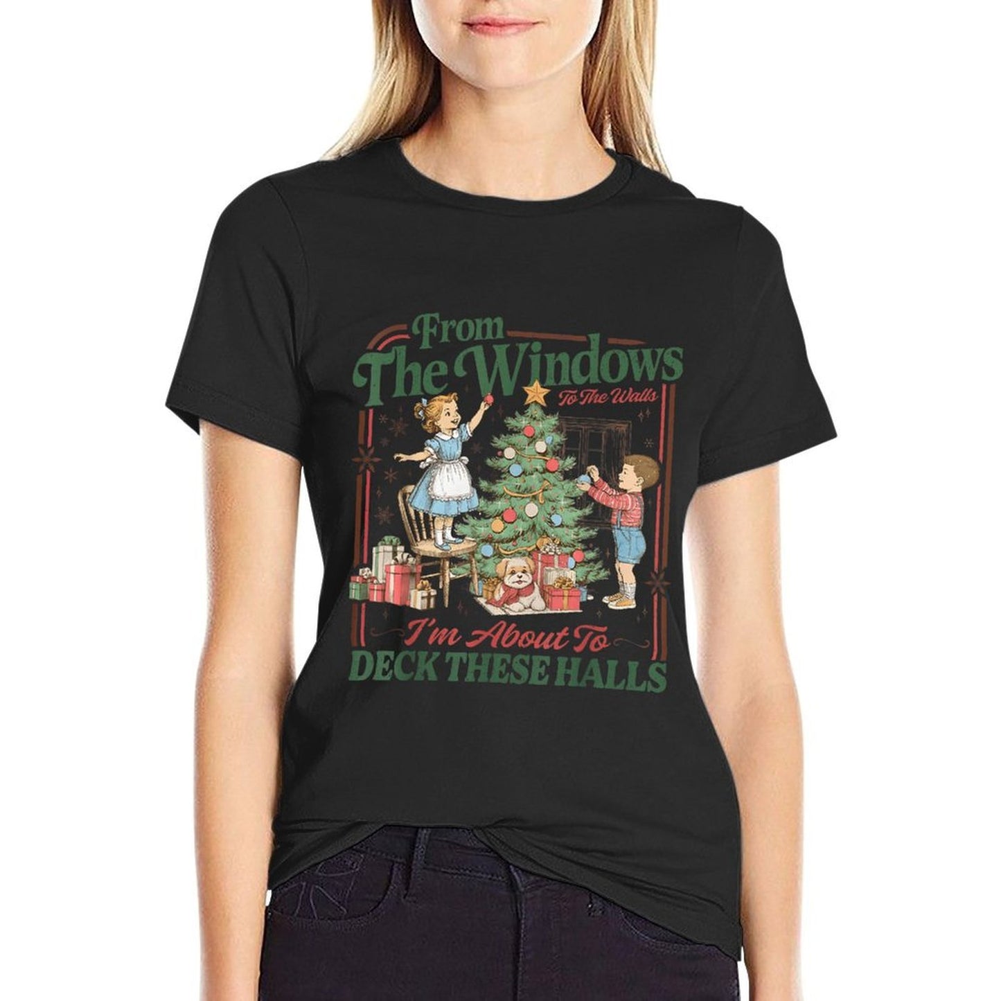 from The Windows to Walls Im About Deck These Halls Xmas  Quick-drying T-Shirt