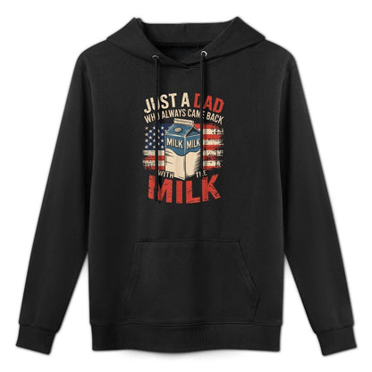 Just A Dad Who Always Came Back with The Milk Fathers Day Colorfast Hoodie