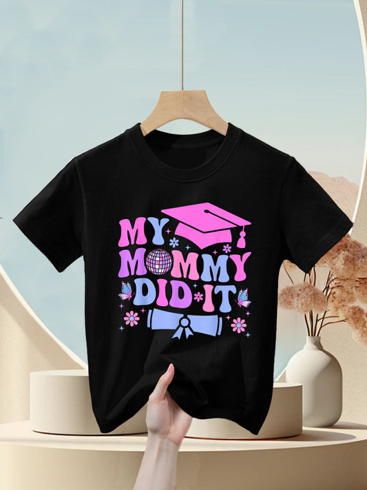 My Mommy Did It Graduation Graduated Mom Proud Children Kids T-Shirt