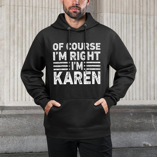 OF COURSE IM RIGHT IM Karen Funny Gifts Christmas Versatile Streetwear Hoodie
