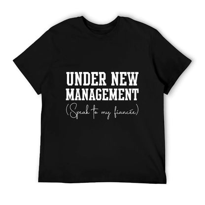 Under New Management For Fiance Engagement For Him Male T-Shirt