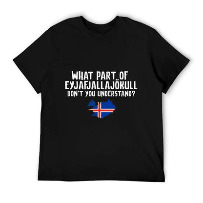 Don&#39;t You Understand Volcano Iceland T-Shirt