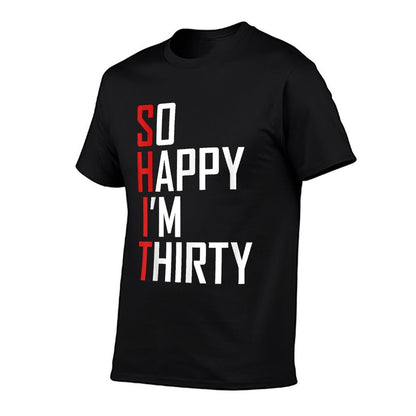 Funny 30th Birthday Gift So Happy I&#39;m Thirty 30 Year Old T-Shirt