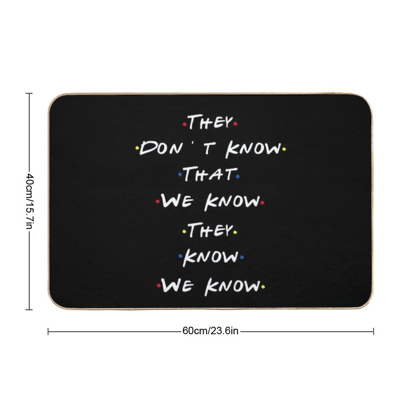 They Dont Know That We Know They Know We Know Bath Mat