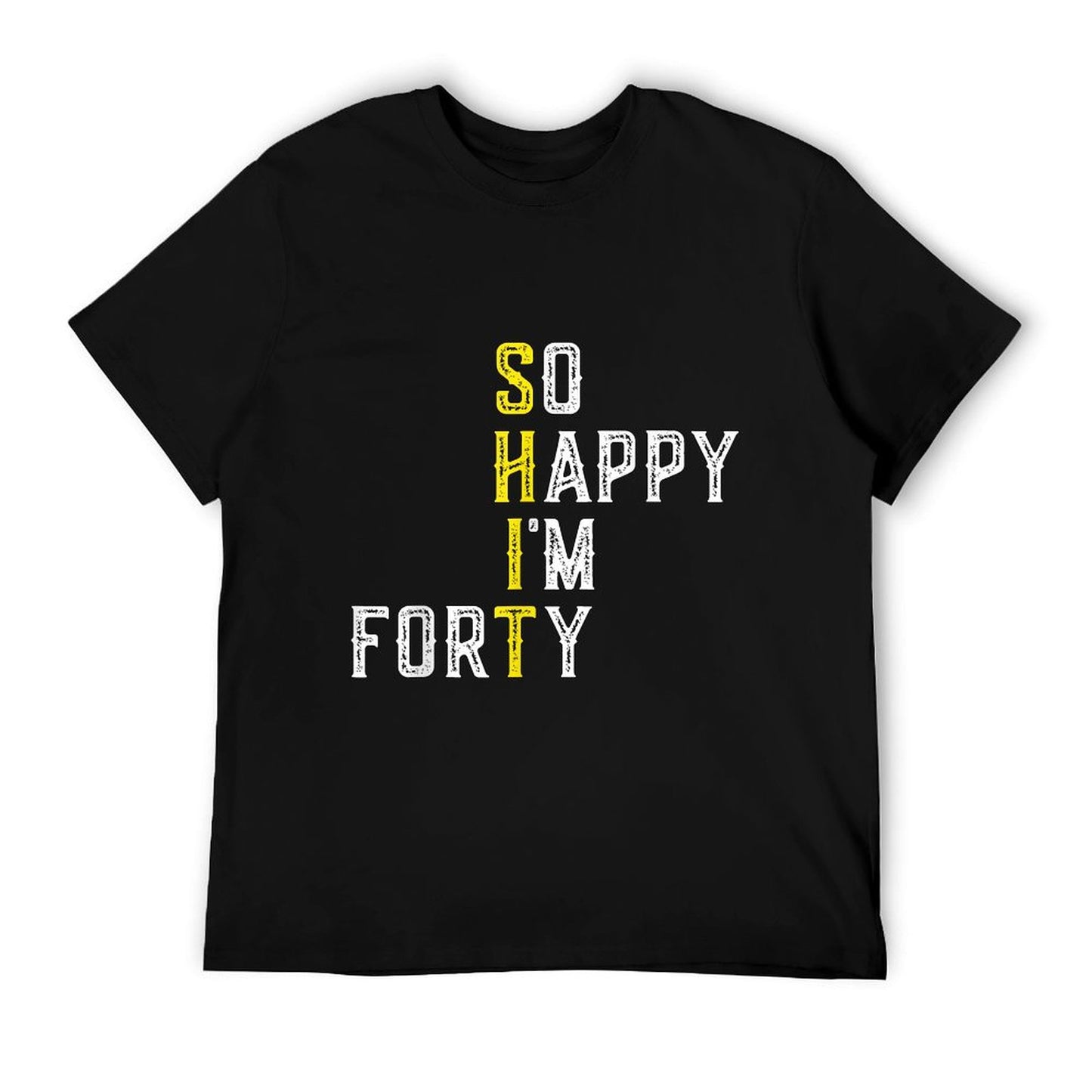 So Happy I&#39;m Forty Gag 40 Year Old Funny 40th Birthday T-Shirt