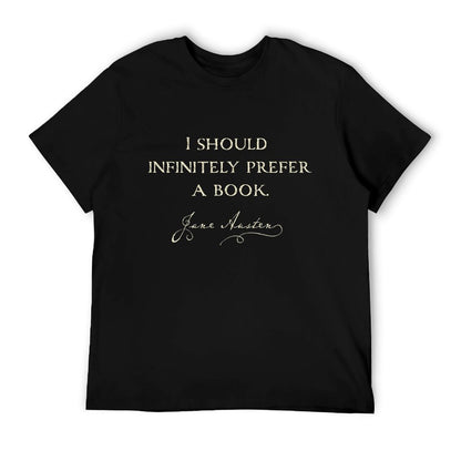 Infinitely Prefer A Book Funny Austenite Jane Austen Tshirt T-Shirt