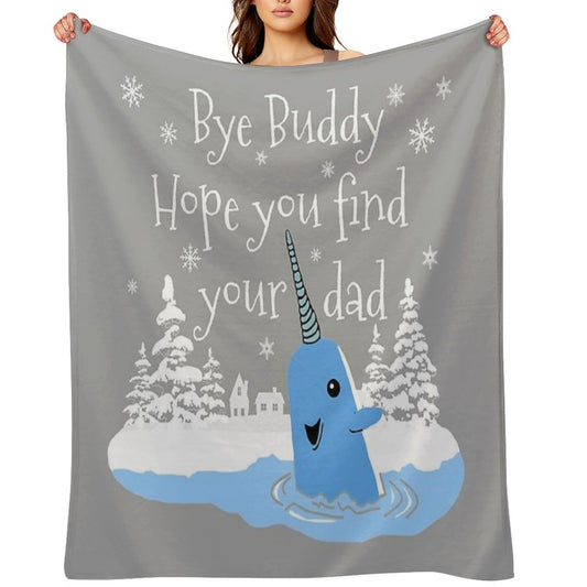 Bye Buddy Hope You Find Your Dad Throw Blanket