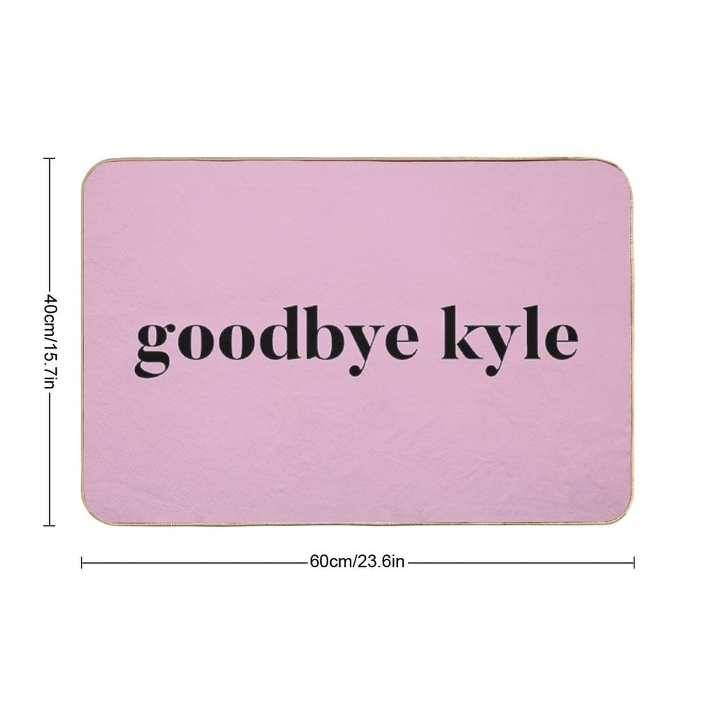 Goodbye Kyle. Real Housewives Og Beverly Hills Ken Todd Quote Bath Mat