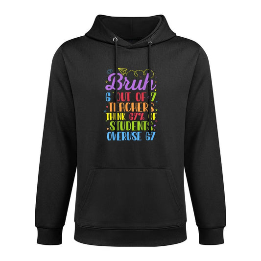 Funny 67 Teacher Bruh Teacher 6 7 Funny Overuse 67 Layering Staple Hoodie
