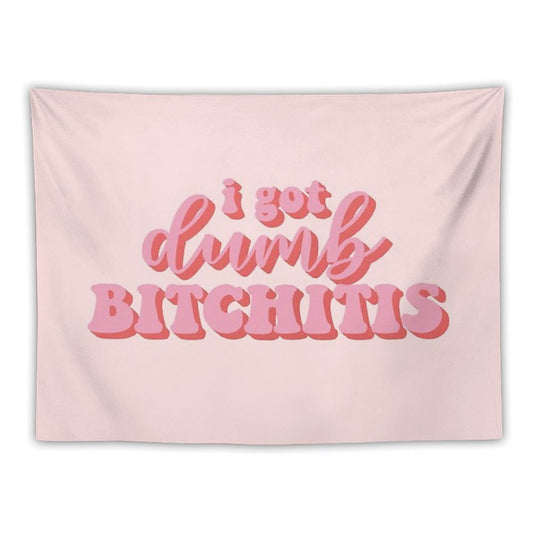I Got Dumb Bitchitis Tapestry