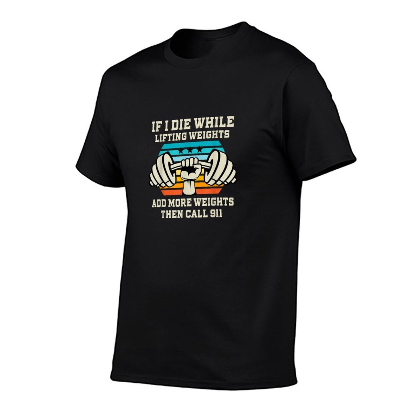 If I Die While Lifting Weights - Funny Workout & Gym Gift T-Shirt
