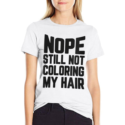 Womens Nope Still No Coloring My Hair Grey Hair  Rolled Sleeves T-Shirt