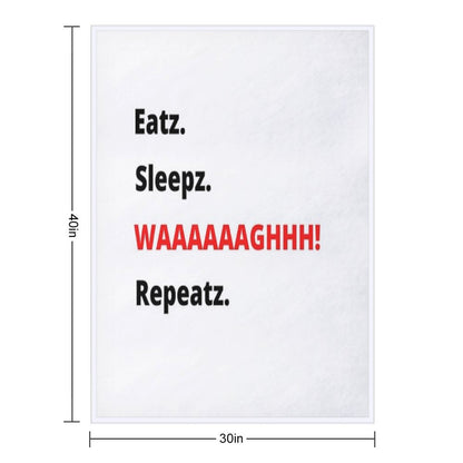 Eatz. Sleepz. WAAAAAAAGHH! Repeatz. Throw Blanket