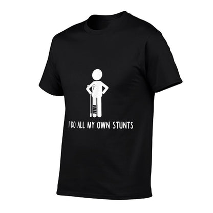 I Do All My Own Stunts Get Well Gift Funny Injury Leg T-Shirt