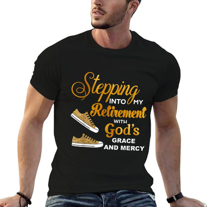 Stepping Into My Retirement With God&#39;s Grace And Mercy T-Shirt