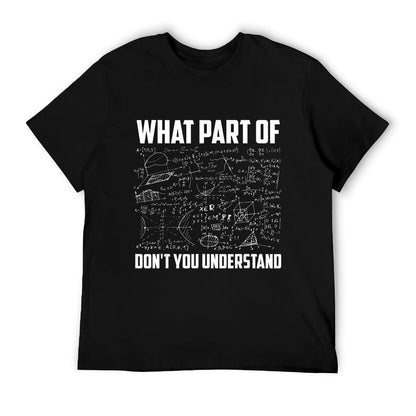 What Part Of Don&#39;t You Understand  Funny Math Teacher Gift, Black, Small, T-Shirt