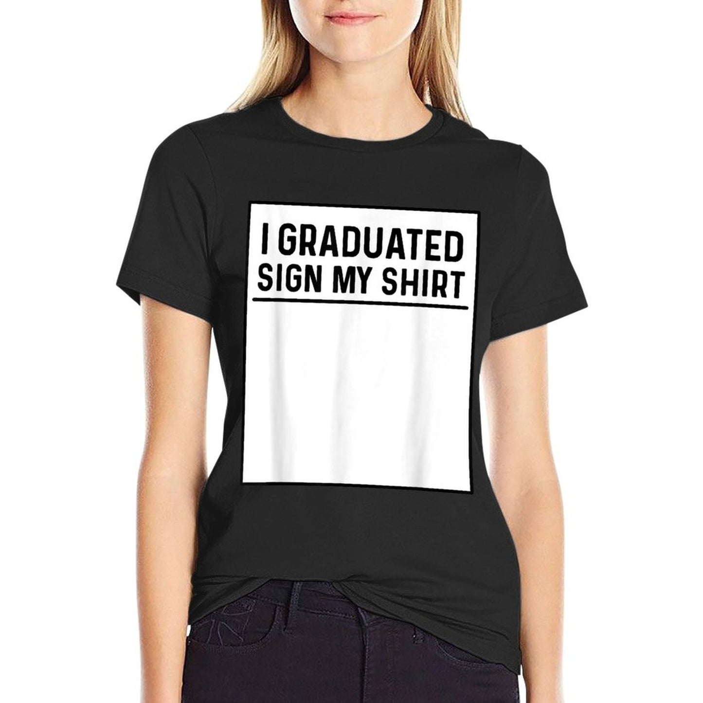 I Graduated Sign My Shirt Funny College, School Graduation T-Shirt