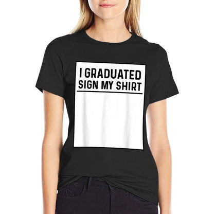 I Graduated Sign My Shirt Funny College, School Graduation T-Shirt