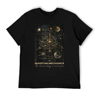 Quantum Mechanics The Dreams Stuff Is Made From Science T-Shirt