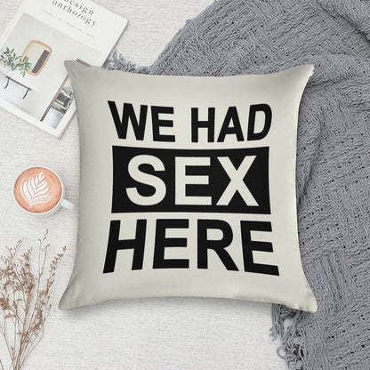 We Had Sex Here Soft Luxury Feel Throw Pillow