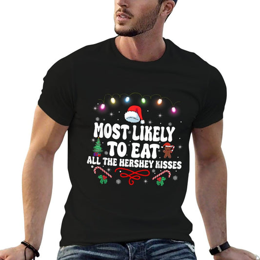 Most Likely To Eat All The Hershey Kisses Christmas  Quick-drying T-Shirt