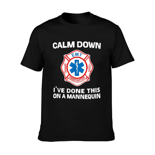 Calm Down I&#39;ve Done This On A Mannequin Funny EMT Gag T-Shirt