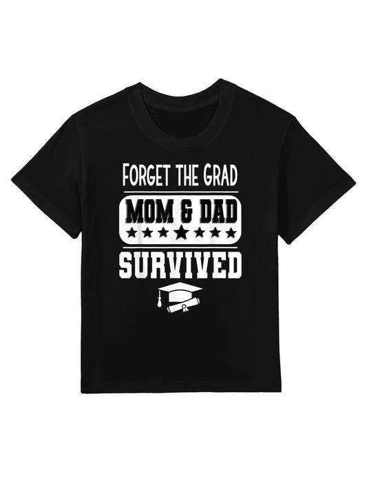 Forget The Grad Mom And Dad Survived Graduation Family Kids T-Shirt
