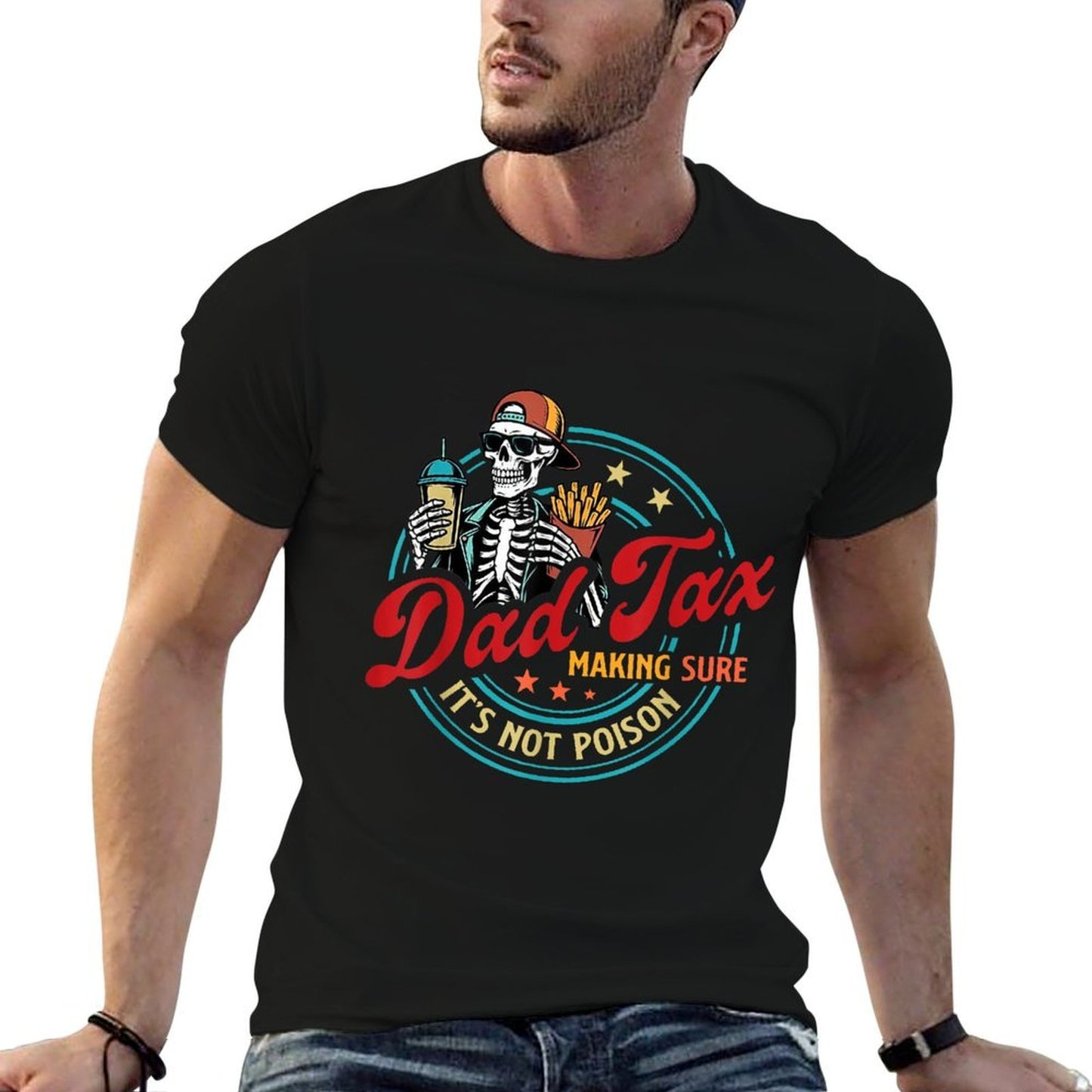 Dad Tax Making Sure It's Not Poison Skeleton Dad Tax  High-quality Stitching T-Shirt