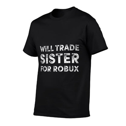 Funny Video Game Shirt, Will Trade Sister for Robux, Robux T-Shirt