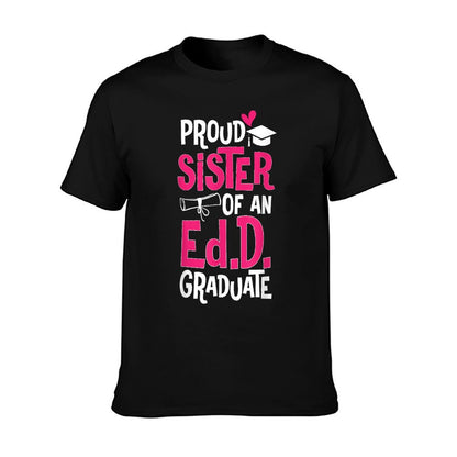 Doctor of Education Proud Sister Of An Ed.D. Graduate T-Shirt