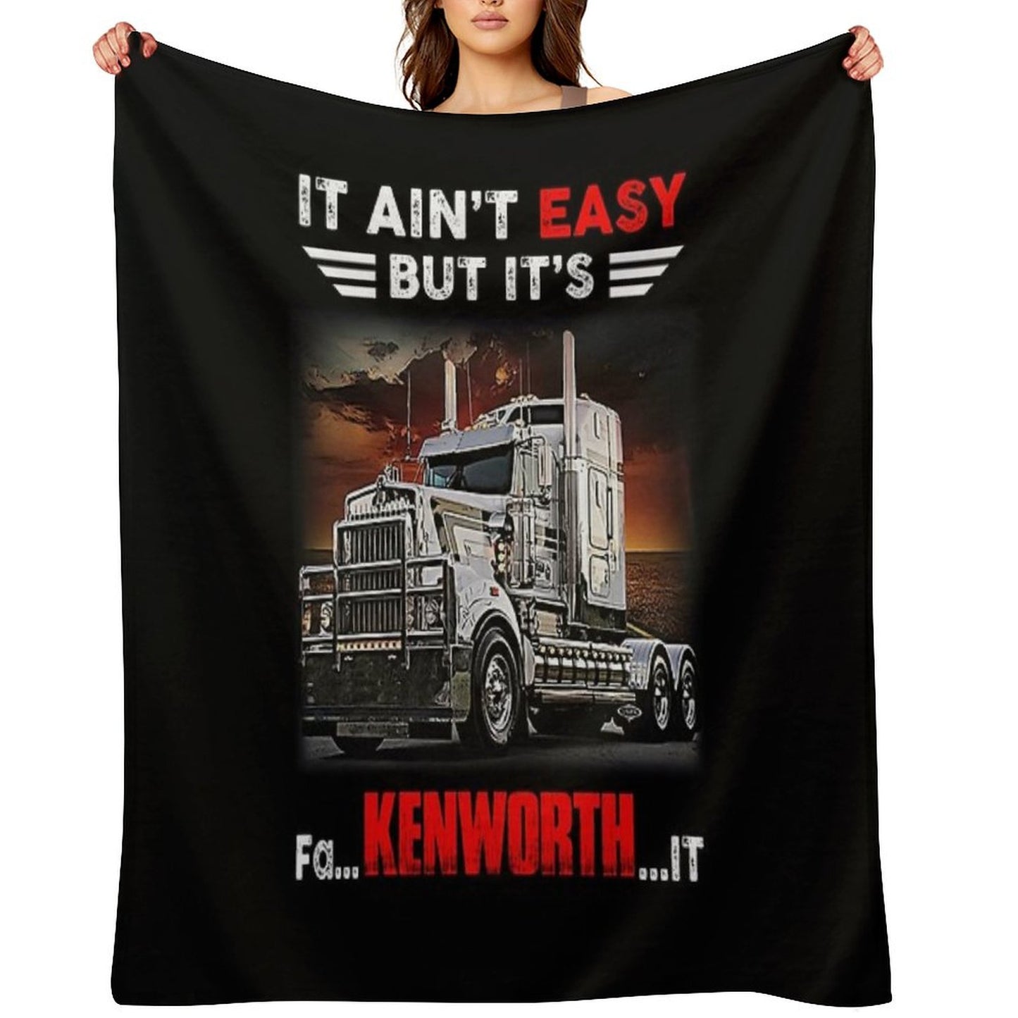 Truck It Ain&Rsquo;T Easy But It&Rsquo;S Fa Kenworth It Throw Blanket