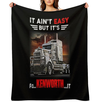 Truck It Ain&Rsquo;T Easy But It&Rsquo;S Fa Kenworth It Throw Blanket