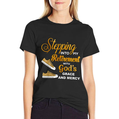 Stepping Into My Retirement With God&#39;s Grace And Mercy T-Shirt