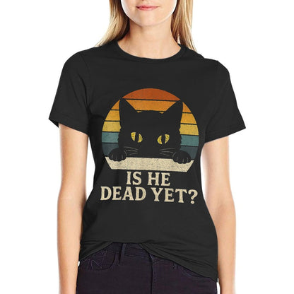 Is He Vintage Dead Yet Funny Saying Dark Humor Gifts T-Shirt