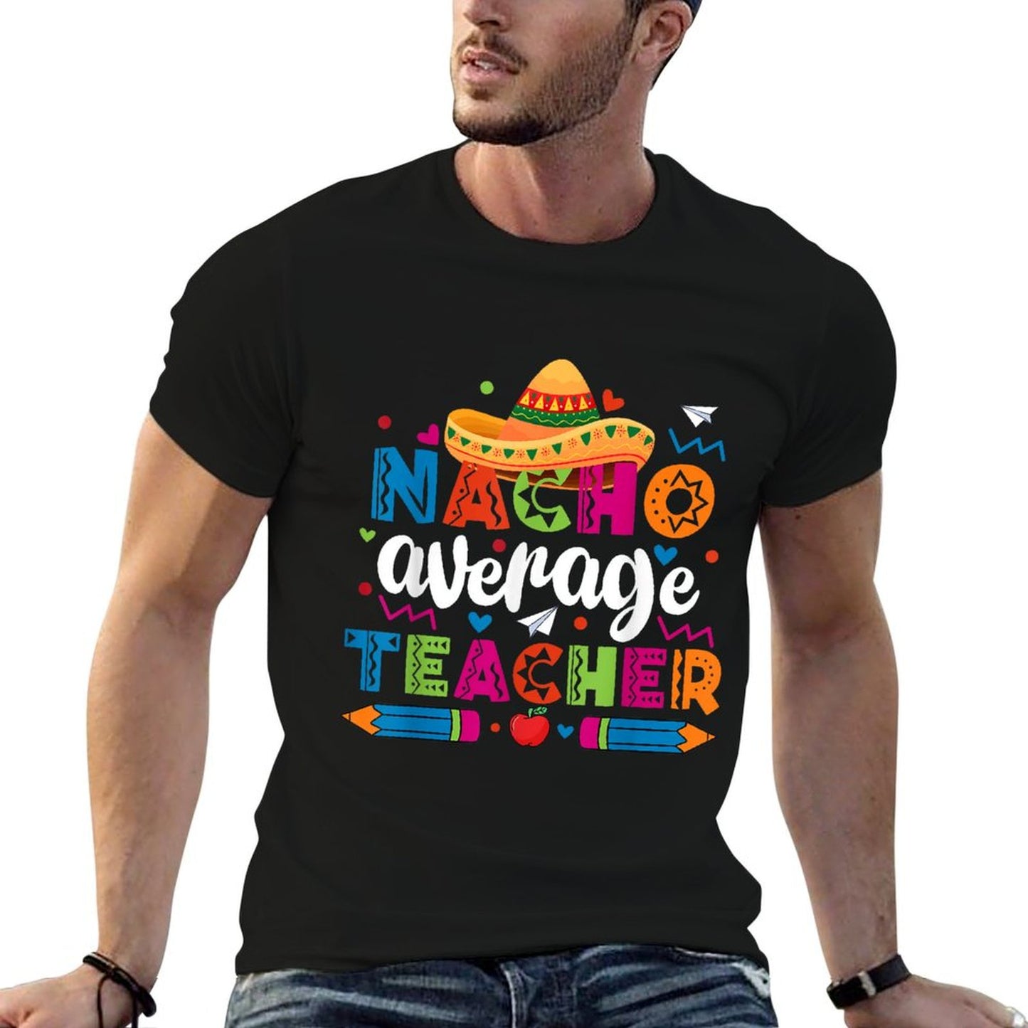 Nacho Average Teacher Cinco De Mayo Fiesta Mexican Teaching T-Shirt
