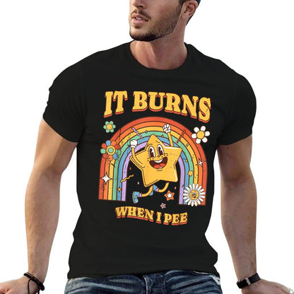 Funny Saying &#34;It Burns When I Pee&#34;! Sarcastic, Ironic T-Shirt