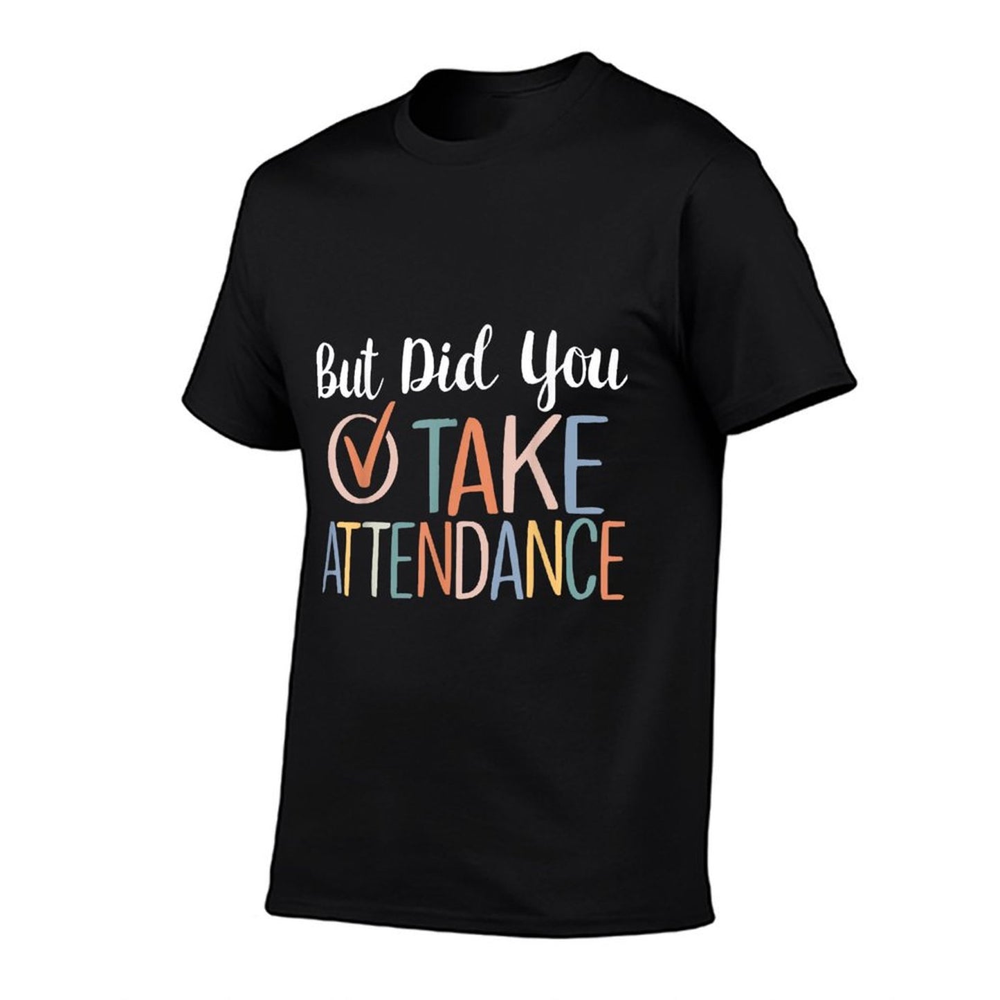 But Did You Take Attendance-Teacher School Secretary Team T-Shirt