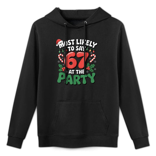 Brainrot Funny Xmas 67 Meme Christmas Most Likely to Say 67 Machine Washable Hoodie