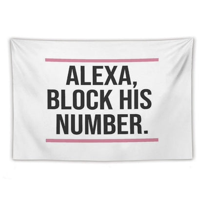 Alexa, Block His Number Print Tapestry
