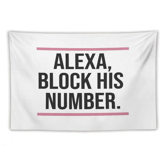 Alexa, Block His Number Print Tapestry