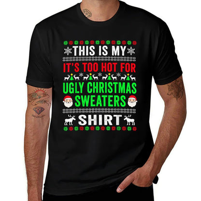 This Is My Its Too Hot For Ugly Christmas Sweater For Women  Affordable Price T-Shirt