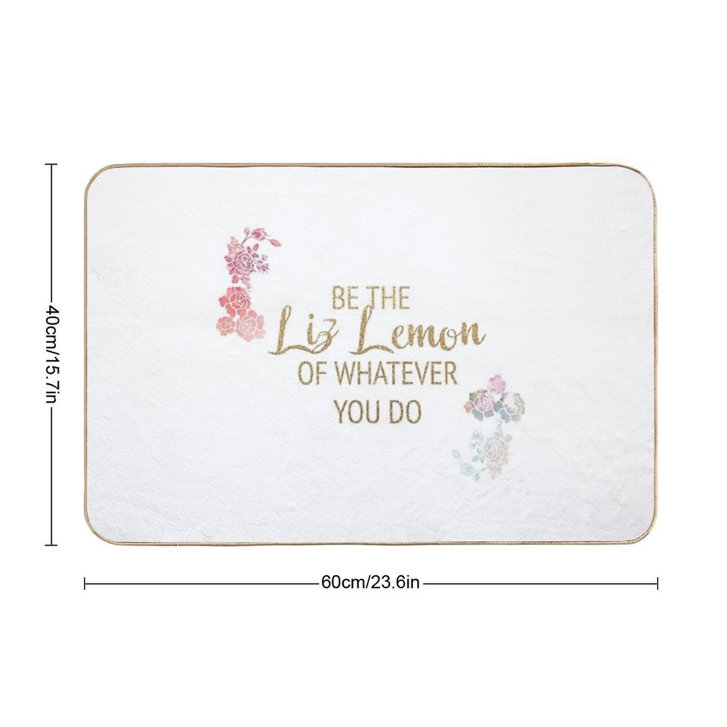 Be The Liz Lemon of Whatever You Do Bath Mat