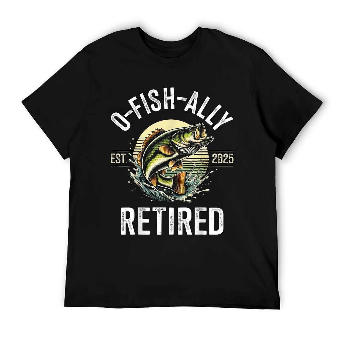 O-Fish-Ally Retired 2025 for Fisherman Fishing Retirement T-Shirt