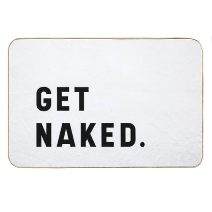 Get Naked - Funny Saying Bath Mat